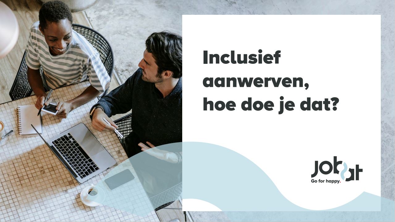 Inclusief aanwerven, hoe doe je dat?